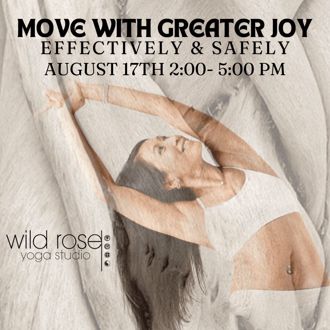 Move with Greater Joy - A Wild Rose Yoga Workshop on August 17th 2024